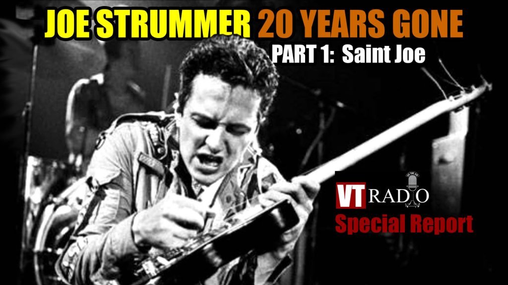 Joe Strummer 20 Years Gone: a 3-Part Series Celebrating the Amazing Life of Punk Rock Warlord Joe Strummer (Part 1)